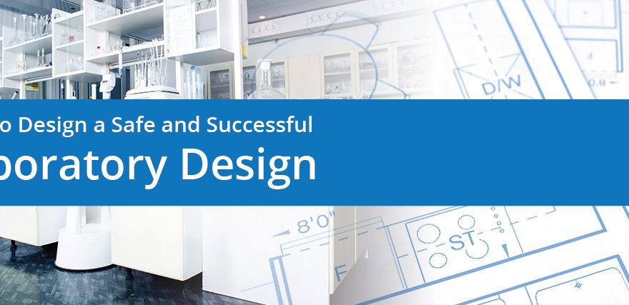 How to Design a Safe and Successful Laboratory Design